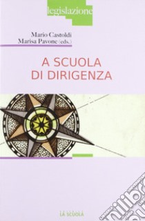 A scuola di dirigenza libro di Castoldi M. (cur.); Pavone M. (cur.)