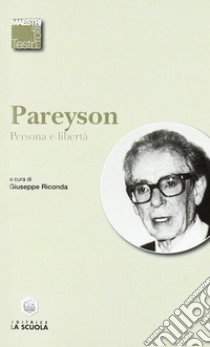 Persona e libertà libro di Pareyson Luigi; Riconda G. (cur.)