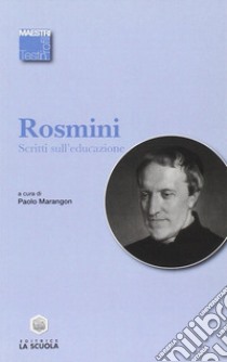 Scritti sull'educazione libro di Rosmini Antonio; Marangon P. (cur.)