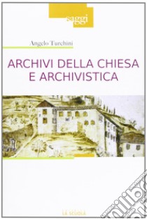 Archivi della Chiesa e archivistica libro di Turchini Angelo