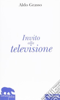 Invito alla televisione libro di Grasso Aldo