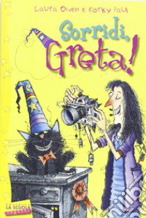 Sorridi, Greta! Greta la strega libro di Owen Laura; Korky Paul