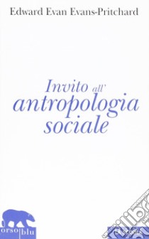 Invito all'antropologia sociale libro di Evans Pritchard Edward E.