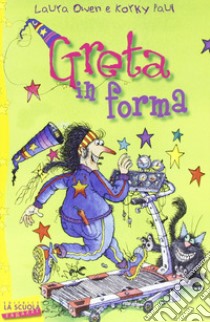 Greta in forma. Greta la strega libro di Owen Laura; Paul Korky