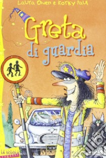 Greta di guardia. Greta la strega libro di Owen Laura