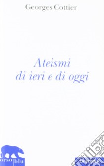 Ateismi di ieri e di oggi libro di Cottier Georges; Mari G. (cur.)