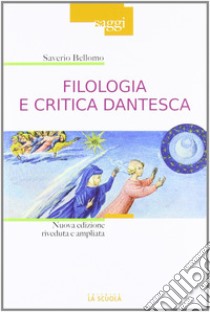 Filologia e critica dantesca. Nuova ediz. libro di Bellomo Saverio