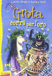 Greta corre per l'oro. Greta la strega libro di Owen Laura