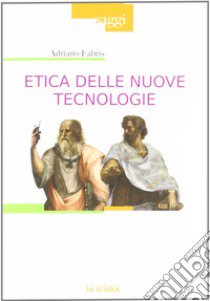 Etica delle nuove tecnologie libro di Fabris Adriano