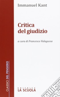 Critica del giudizio libro di Kant Immanuel; Valagussa F. (cur.)