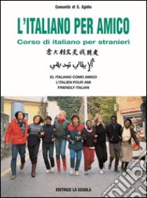 L'italiano per amico. Corso di italiano per stranieri. Letture ed esercizi libro di Comunità di Sant'Egidio (cur.)