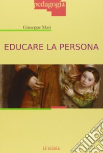 Educare la persona libro di Mari Giuseppe