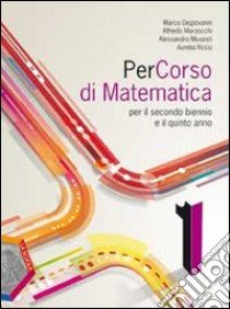 Percorso di matematica. Per le Scuole superiori. C libro di Degiovanni Marco, Marzocchi Alfredo, Musesti Aless