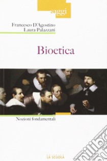 Bioetica. Nozioni fondamentali libro di D'Agostino Francesco; Palazzani Laura
