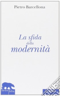 La sfida della modernità libro di Barcellona Pietro; Mari G. (cur.)