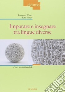 Imparare e insegnare tra lingue diverse. Con DVD libro di Cima Rosanna; Finco Rita