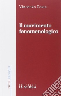 Il movimento fenomenologico libro di Costa Vincenzo