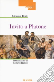 Invito a Platone. Ediz. illustrata libro di Reale Giovanni