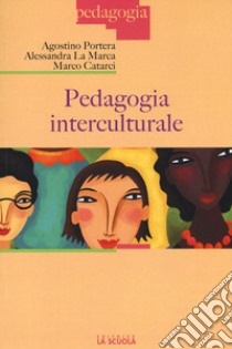 Pedagogia interculturale libro di Portera Agostino; La Marca Alessandra; Catarci Marco