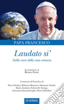 Laudato si'. Sulla cura della casa comune libro di Francesco (Jorge Mario Bergoglio)