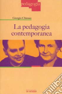 La pedagogia contemporanea libro di Chiosso Giorgio