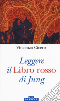 Leggere il Libro rosso di Jung. Ediz. a colori libro di Cicero Vincenzo; Guerrisi Lucia