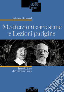 Meditazioni cartesiane e Lezioni parigine libro di Husserl Edmund; Canzonieri A. (cur.)