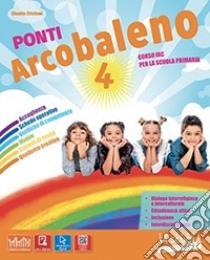 Ponti arcobaleno. Per la 4ª e 5ª classe elementare. Con e-book. Con espansione online libro di Cristiani Claudio