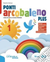 Ponti arcobaleno. Plus. Con Quaderno dei laboratori. Per la 1ª, 2ª, 3ª classe elementare. Con e-book. Con espansione online. Vol. 1-2-3 libro di Cristiani Claudio