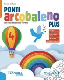 Ponti arcobaleno. Quaderno dei laboratori. Con Il mio Vangelo. Per la 4ª e 5ª classe elementare. Con e-book. Con espansione online libro di Cristiani Claudio