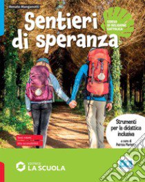 Sentieri di speranza. Strumenti per la didattica inclusiva. Per la Scuola media libro di Manganotti Renato