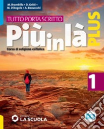 Più in là. Plus. Tutto porta scritto. Per la Scuola media. Con e-book. Con espansione online. Vol. 1 libro