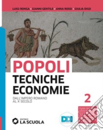 Popoli tecniche economie. Per il biennio delle Scuole superiori. Con e-book. Con espansione online. Vol. 2: Dall'impero romano al X secolo libro