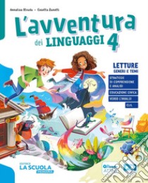 L'avventura dei linguaggi. Letture: Genere e temi, Riflessione linguistica con esercizi, Scrittura, Arte e immagine con Musica, Quaderno delle prove: Comprensione e Riflessione Linguistica. Per la 4 Í£ classe della Scuola elementare libro