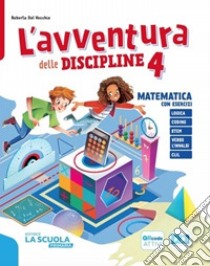 L'avventura delle discipline. Matematica con esercizi, Quaderno del Problem solving con strategie ed esercizi, Scienze con esercizi, Quaderno delle prove di Matematica e Scienze. Per la 4 Í£ classe della Scuola elementare libro