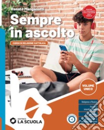 SEMPRE IN ASCOLTO - VOLUME UNICO + TEMI PER L'IRC libro di MANGANOTTI RENATO  