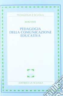 Pedagogia della comunicazione educativa libro di Pati Luigi