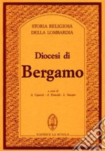 Diocesi di Bergamo libro di Caprioli A. (cur.); Rimoldi A. (cur.); Vaccaro L. (cur.)