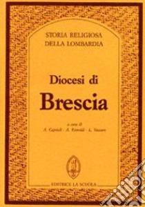 Diocesi di Brescia libro di Caprioli A. (cur.); Rimoldi A. (cur.); Vaccaro L. (cur.)