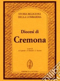 Diocesi di Cremona libro di Vaccaro L. (cur.); Caprioli A. (cur.); Rimoldi A. (cur.)