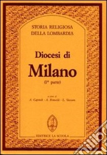 Diocesi di Milano libro di Caprioli A. (cur.); Rimoldi A. (cur.); Vaccaro L. (cur.)