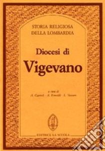 Diocesi di Vigevano libro di Caprioli A. (cur.); Rimoldi A. (cur.); Vaccaro L. (cur.)