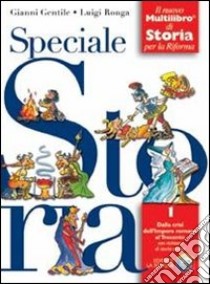 Speciale storia. Il nuovo multilibro di storia per libro di Gentile Gianni, Ronga Luigi