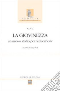 La giovinezza. Un nuovo stadio per l'educazione libro di Pati L. (cur.)