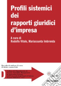 Profili sistemici dei rapporti giuridici d'impresa libro di Vitolo R. (cur.); Imbrenda M. (cur.)