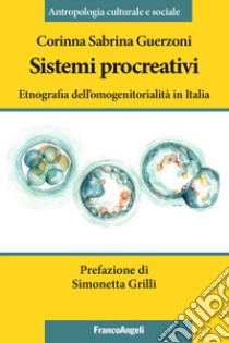 Sistemi procreativi. Etnografia dell'omogenitorialità in Italia libro di Guerzoni Corinna Sabrina