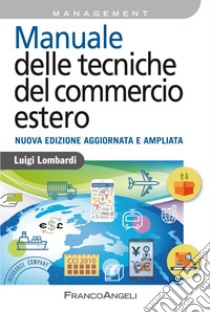 Manuale delle tecniche del commercio estero libro di Lombardi Luigi