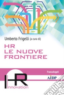 HR le nuove frontiere libro di Frigelli U. (cur.)