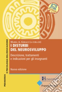 I disturbi del neurosviluppo. Descrizione, trattamenti e indicazioni per gli insegnanti libro di Geraci M. A. (cur.)