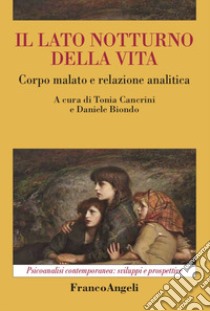 Il lato notturno della vita. Corpo malato e relazione analitica libro di Cancrini T. (cur.); Biondo D. (cur.)